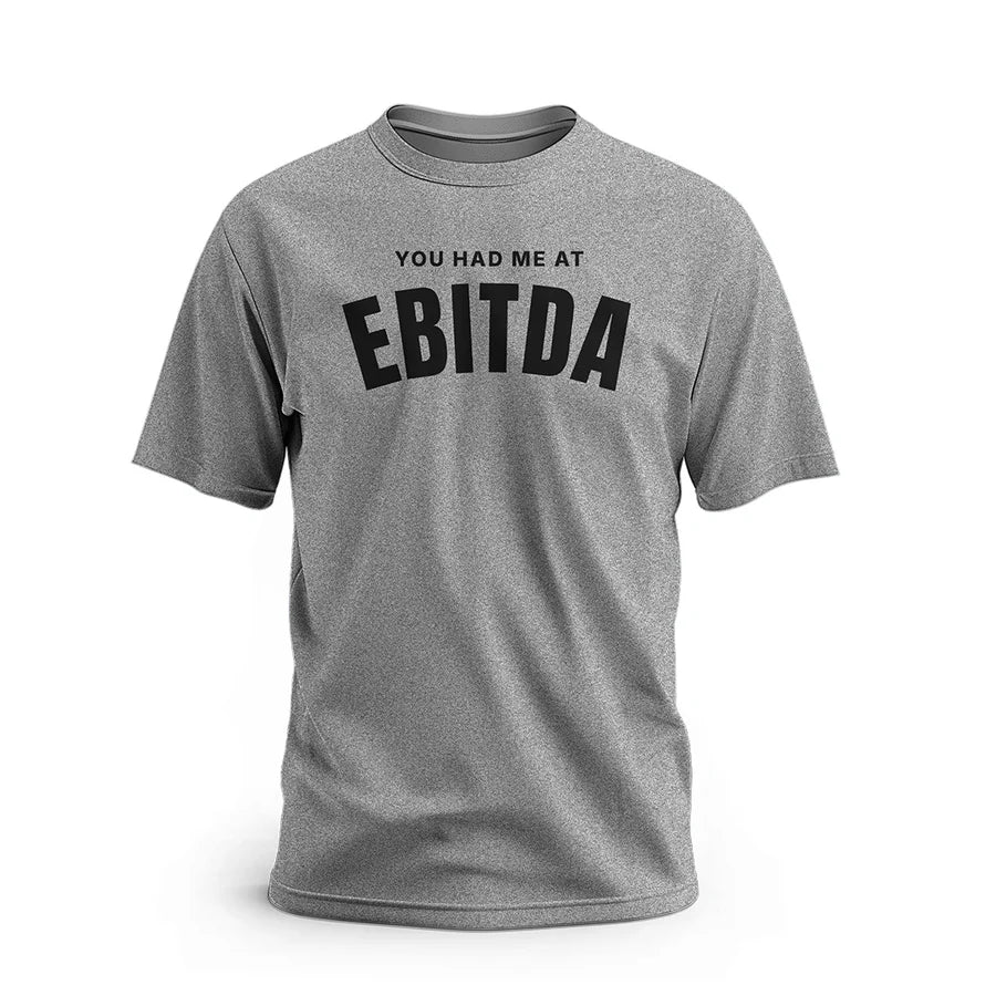You Had Me at EBITDA Shirt